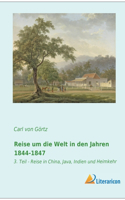 Reise um die Welt in den Jahren 1844-1847