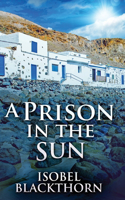 A Prison In The Sun: (3 Canary Islands Mysteries)