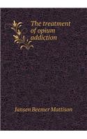 The Treatment of Opium Addiction