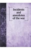 Incidents and anecdotes of the war: (English)