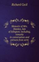 Memoirs of Mrs. Hawkes, late of Islington; including, remarks in conversation and extracts from serm