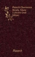 Plutarchi Chaeronensis Moralia, Volume 3 (Ancient Greek Edition)