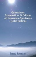 Quaestiones Grammaticae Et Criticae Ad Pausaniam Spectantes . (Latin Edition)