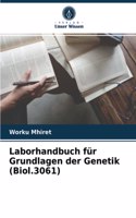 Laborhandbuch für Grundlagen der Genetik (Biol.3061)