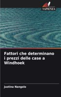 Fattori che determinano i prezzi delle case a Windhoek