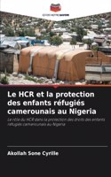 Le HCR et la protection des enfants réfugiés camerounais au Nigeria
