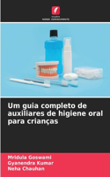 Um guia completo de auxiliares de higiene oral para crianças