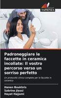 Padroneggiare le faccette in ceramica incollate