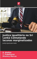 Justiça igualitária no Sri Lanka Colmatando lacunas marginalizadas