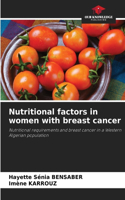 Nutritional factors in women with breast cancer