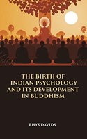 THE BIRTH OF INDIAN PSYCHOLOGY AND ITS DEVELOPMENT IN BUDDHISM