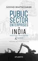 Public Sector Enterprises in India: Evolution Privatisation & Reforms