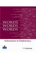 WORDS, WORDS, WORDS : ADVENTURES IN DIPLOMACY
