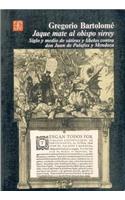 Jaque Mate Al Obispo Virrey: Siglo y Medio de Satiras y Libelos Contra Don Juan de Palafox y Mendoza(Historia)