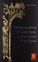 Emiliano, un santo de la Espana visigoda, y el arca romanica de sus reliquias