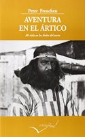 Aventura en el Artico: Mi vida en los hielos del norte