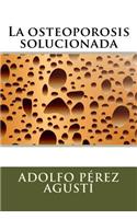 La osteoporosis solucionada
