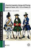L'esercito imperiale al tempo del Principe Eugenio di Savoia 1690-1720 - la fanteria vol. 3: (Italian)