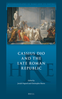 Cassius Dio and the Late Roman Republic