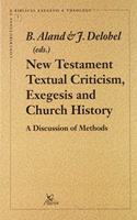 New Testament Textual Criticism, Exegesis and Church History: A Discussion of Methods