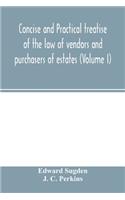 Concise and practical treatise of the law of vendors and purchasers of estates (Volume I)