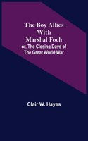 Boy Allies with Marshal Foch; or, The Closing Days of the Great World War