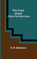 Coral Island; A Tale of the Pacific Ocean