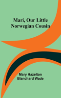 Mari, Our Little Norwegian Cousin