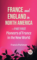 France And England In North America-Part first Pioneers Of France In The New World