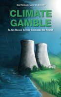 Climate Gamble: Is Anti-Nuclear Activism Endangering Our Future?