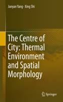 Centre of City: Thermal Environment and Spatial Morphology