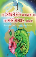 THE CHAMELEON WHO WENT TO THE NORTH POLE...almost!