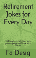Retirement Jokes for Every Day: 365 laughs to brighten your golden years and share with friends