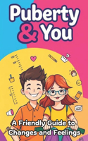 Puberty & You: A Friendly Guide to Changes and Feelings