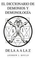 El Diccionario de Demonios y Demonología de la A a la Z