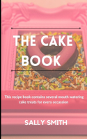 The Cake Book: This recipe book contains several mouth watering cake treats for every occassion