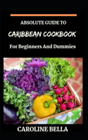 Absolute Guide To Caribbean Cookbook For Beginners And Dummies
