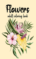 Flowers Coloring Book: An Adult Coloring Book with Bouquets, Wreaths, Swirls, Floral, Patterns, Decorations, Inspirational Designs, and Much More