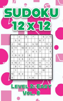 Sudoku 12 x 12 Level 2: Easy Vol. 8: Play Sudoku 12x12 Twelve Grid With Solutions Easy Level Volumes 1-40 Sudoku Cross Sums Variation Travel Paper Logic Games Solve Japanes