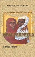 Vibia Perpetua: Early African Christian Martyr