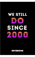 We Still Do Since 2000