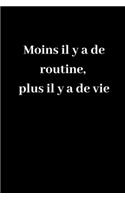 Moins il y a de routine, plus il y a de vie