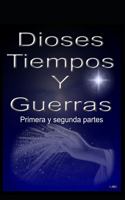 Dioses, tiempos y guerras