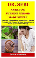 Dr. Sebi Cure for Uterine Fibroid Made Simple