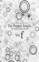The Puppet Jungle(TM), Volume f