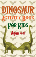 Dinosaur Activity Book For Kids Ages 4-8: Dinosaur Coloring Books For Kids