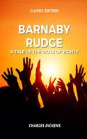 Barnaby Rudge a Tale of the Riots of 'Eighty