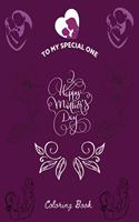 To My Special One Happy Mother's Day Coloring Book