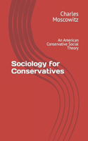 Sociology for Conservatives: An American Conservative Social Theory(Conservative Social Theory)