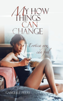 My How Things Can Change: Erotica You Can Feel